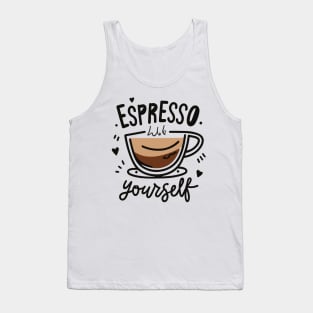 Espresso Yourself - Coffee Lover Shirt Tank Top